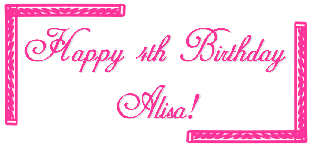 Alisa turns 4!!!